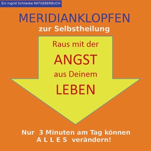 Meridianklopfen: Raus mit der Angst aus Deinem Leben (Paperback)