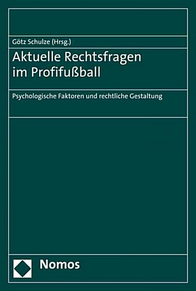 Aktuelle Rechtsfragen Im Profifussball: Psychologische Faktoren Und Rechtliche Gestaltung (Paperback)