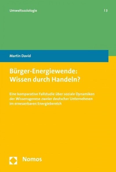 Burger-Energiewende: Wissen Durch Handeln?: Eine Komparative Fallstudie Uber Soziale Dynamiken Der Wissensgenese Zweier Deutscher Unternehmen Im Erneu (Paperback)