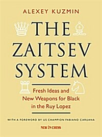 The Zaitsev System: Fresh Ideas and New Weapons for Black in the Ruy Lopez (Paperback)