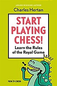 Start Playing Chess!: Learn the Rules of the Royal Game (Paperback)