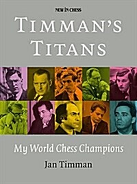 Timmans Titans: My World Chess Champions (Paperback)