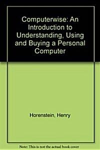 Computerwise: An Introduction to Understanding, Using and Buying a Personal Computer (Paperback)