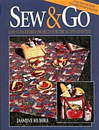 Sew and Go: Easy Convertible Projects for the Active Life-Style (Creative Machine Arts) (Paperback)