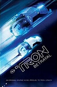 Tron: Betrayal: An Original Graphic Novel Prequel to Tron: Legacy (Paperback)