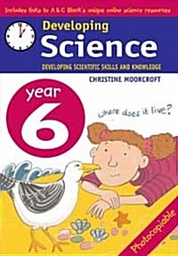 Developing Science: Year 6 : Developing Scientific Skills and Knowledge (Paperback)