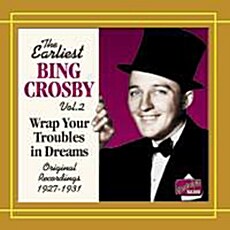 [수입] The Earliest Bing Crosby, Volume 2 - Wrap Your Troubles in Dreams