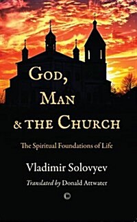 God, Man and the Church : The Spiritual Foundations of Life (Paperback)