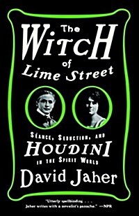 The Witch of Lime Street: S?nce, Seduction, and Houdini in the Spirit World (Paperback)