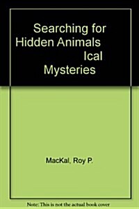Searching for Hidden Animals                      Ical Mysteries (Hardcover)