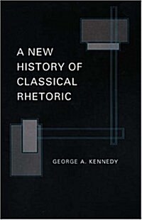 A New History of Classical Rhetoric (Hardcover, Subsequent)