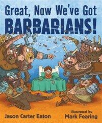 Great, Now We've Got Barbarians! (Hardcover)