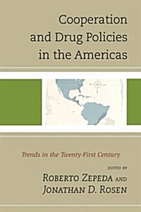 Cooperation and Drug Policies in the Americas: Trends in the Twenty-First Century (Paperback)