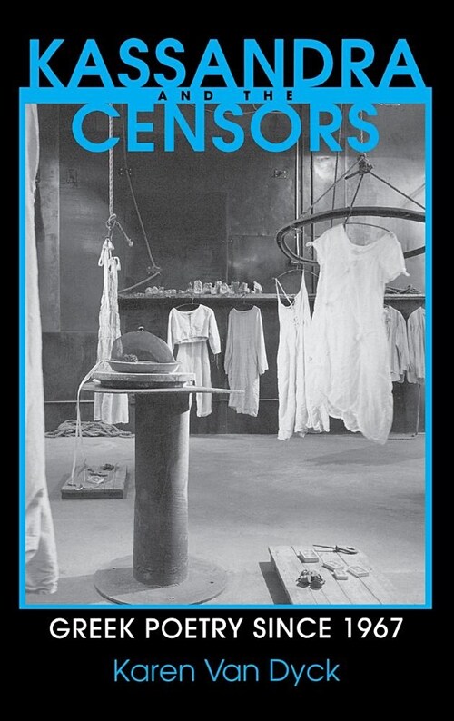 Kassandra and the Censors: Greek Poetry Since 1967 (Hardcover)