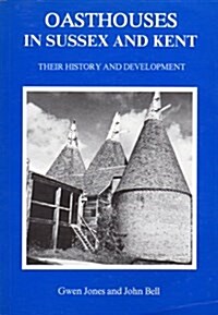 Oasthouses in Sussex and Kent : Their History and Development (Paperback)
