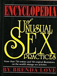 The Encyclopedia of Unusual Sex Practices (Hardcover)