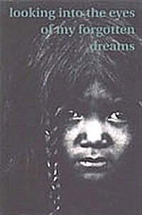 Looking in Eyes My Forgotten Dreams (Paperback)