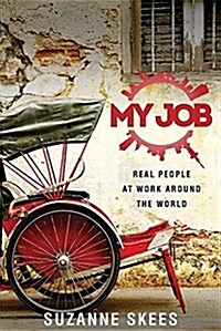 My Job: Real People at Work Around the World (Paperback)