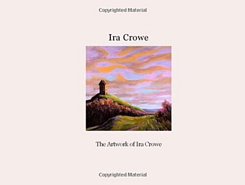 The Artwork of Ira Crowe (Hardcover)