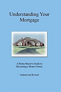 Understanding Your Mortgage (Paperback, Updated, Revised)