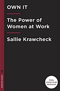 Own It: The Power of Women at Work (Hardcover)