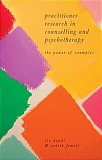 Practitioner Research in Counselling and Psychotherapy : The Power of Examples (Paperback)