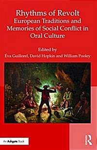 Rhythms of Revolt: European Traditions and Memories of Social Conflict in Oral Culture (Hardcover)