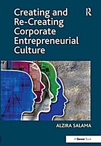 Creating and Re-creating Corporate Entrepreneurial Culture (Paperback)