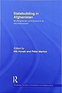 Statebuilding in Afghanistan : Multinational Contributions to Reconstruction (Paperback)