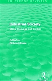 Industrial Society (Routledge Revivals) : Class, Cleavage and Control (Paperback)