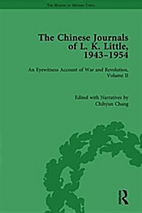 The Chinese Journals of L.K. Little, 1943–54 : An Eyewitness Account of War and Revolution, Volume II (Hardcover)
