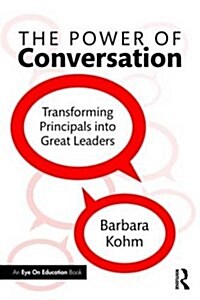 The Power of Conversation : Transforming Principals into Great Leaders (Paperback)
