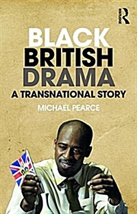 Black British Drama : A Transnational Story (Paperback)