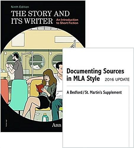 The Story and Its Writer 9e & Documenting Sources in MLA Style: 2016 Update (Paperback)