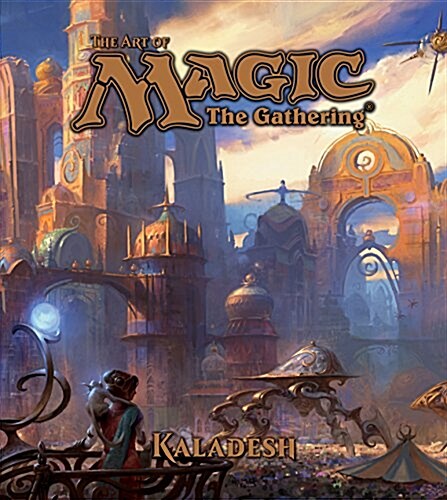 The Art of Magic: The Gathering - Kaladesh (Hardcover)