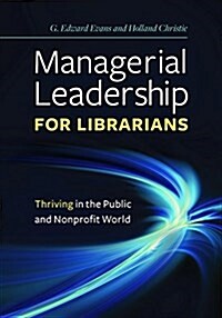Managerial Leadership for Librarians: Thriving in the Public and Nonprofit World (Paperback)