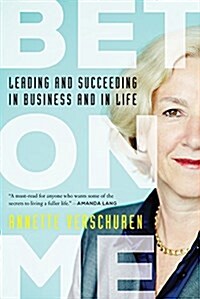 Bet on Me: Leading and Succeeding in Business and in Life (Paperback)