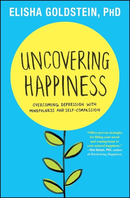 Uncovering Happiness: Overcoming Depression with Mindfulness and Self-Compassion (Paperback)