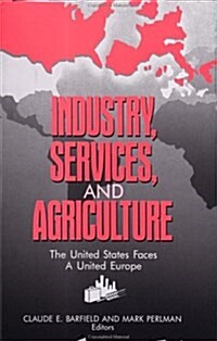 Industry, Services and Agriculture: The United States Faces a United Europe (Hardcover)