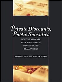 Private Discounts, Public Subsides: How the Medicare Prescription Drug Discount Card Really Works (Paperback)