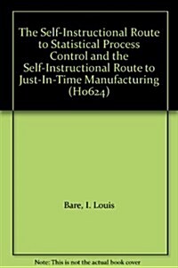 The Self-Instructional Route to Statistical Process Control and the Self-Instructional Route to Just-In-Time Manufacturing (Paperback, Spiral)