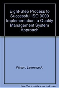 Eight-Step Process to Successful Iso 9000 Implementation (Paperback)