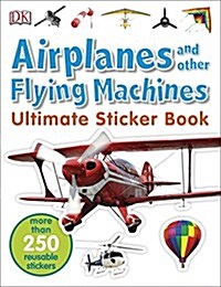 Ultimate Sticker Book: Airplanes and Other Flying Machines: More Than 250 Reusable Stickers (Paperback)
