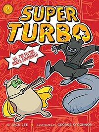 Super Turbo Vs. the Flying Ninja Squirrels (Hardcover)