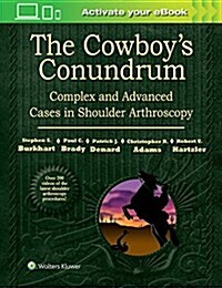 The Cowboys Conundrum: Complex and Advanced Cases in Shoulder Arthroscopy (Hardcover)