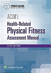 ACSMs Health-Related Physical Fitness Assessment (Paperback, 5)