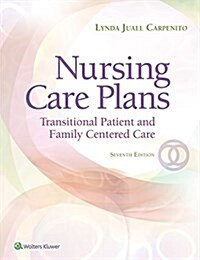 Nursing Care Plans: Transitional Patient & Family Centered Care (Paperback, 7)