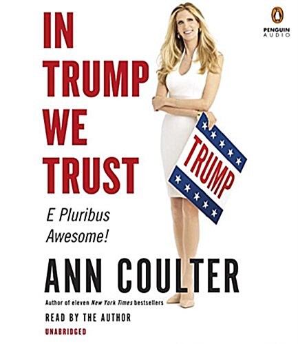 In Trump We Trust: E Pluribus Awesome! (That Was the Easy Part) and Is Fighting for Us (Audio CD)
