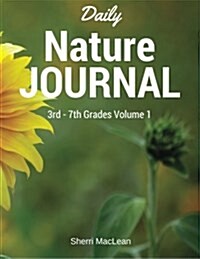 Daily Nature Journal 3rd - 7th Grade: Volume 1: 30 Days of Studying Nature (Paperback)