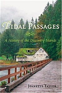 Tidal Passages: A History of the Discovery Islands (Hardcover)